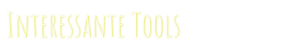 Interessante Tools Interessante Tools